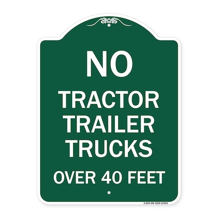 Signmission No Tractor Trailer Trucks Over 40 Feet, Green & White Aluminum Sign, 18" H, GW-1824-23564 A-DES-GW-1824-23564